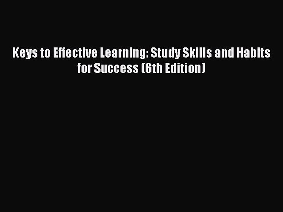 FREE PDF Keys to Effective Learning: Study Skills and Habits for Success (6th Edition) READ