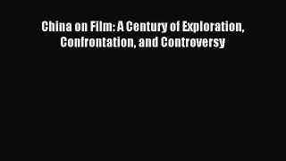 [PDF] China on Film: A Century of Exploration Confrontation and Controversy  Read Online