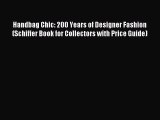 Downlaod Full [PDF] Free Handbag Chic: 200 Years of Designer Fashion (Schiffer Book for Collectors