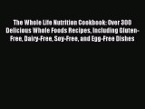 READ FREE E-books The Whole Life Nutrition Cookbook: Over 300 Delicious Whole Foods Recipes