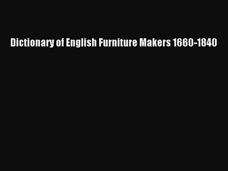 Read Dictionary of English Furniture Makers 1660-1840 Ebook Online