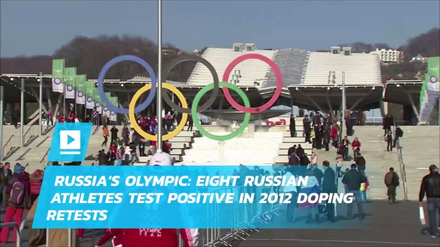 Russia's Olympic: Eight Russian athletes test positive in 2012 doping retests