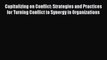 Read Capitalizing on Conflict: Strategies and Practices for Turning Conflict to Synergy in