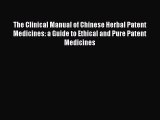 [PDF] The Clinical Manual of Chinese Herbal Patent Medicines: a Guide to Ethical and Pure Patent
