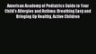 READ book American Academy of Pediatrics Guide to Your Child's Allergies and Asthma: Breathing