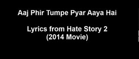 Aaj Phir Tumpe Pyar Aaya Hai Lyrics - Hate Story 2 - Arijit Singh - Jay Bhanushali - Surveen Chawla