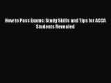 FREE PDF How to Pass Exams: Study Skills and Tips for ACCA Students Revealed  FREE BOOOK ONLINE