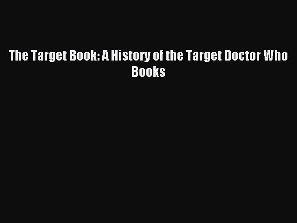 Read The Target Book: A History of the Target Doctor Who Books Ebook Free
