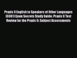 READ book Praxis II English to Speakers of Other Languages (0361) Exam Secrets Study Guide: