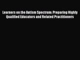 READ FREE E-books Learners on the Autism Spectrum: Preparing Highly Qualified Educators and