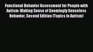 READ book Functional Behavior Assessment for People with Autism: Making Sense of Seemingly