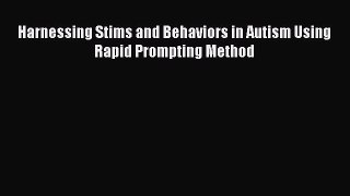 READ FREE E-books Harnessing Stims and Behaviors in Autism Using Rapid Prompting Method Online