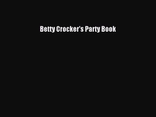 [PDF] Betty Crocker's Party Book  Book Online