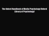 Download The Oxford Handbook of Media Psychology (Oxford Library of Psychology) PDF Free