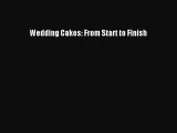 [Download] Wedding Cakes: From Start to Finish Free Books