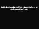 [Download] Oz Clarke's Introducing Wine: A Complete Guide for the Modern Wine Drinker Read