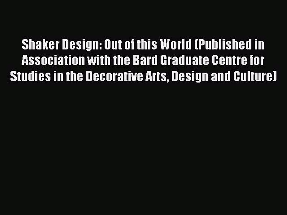 Read Shaker Design: Out of this World (Published in Association with the Bard Graduate Centre