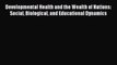 Read Developmental Health and the Wealth of Nations: Social Biological and Educational Dynamics
