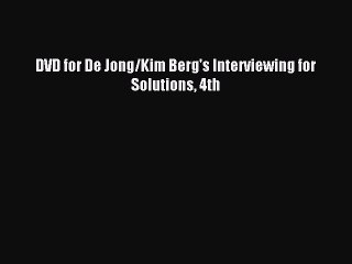 [Download] DVD for De Jong/Kim Berg's Interviewing for Solutions 4th PDF Online
