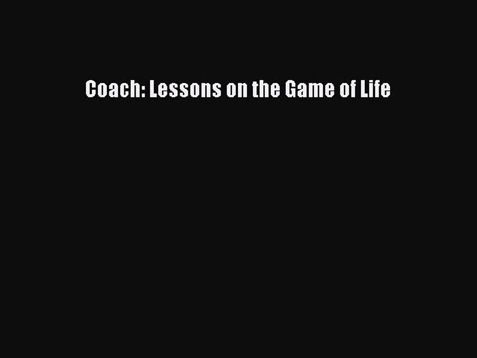 Read Coach: Lessons on the Game of Life Ebook Free
