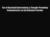 Read Tao of Baseball/Entertaining & Thought-Provoking Commentaries on the National Pastime