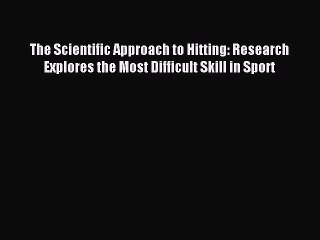 Download The Scientific Approach to Hitting: Research Explores the Most Difficult Skill in