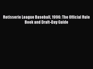 Read Rotisserie League Baseball 1996: The Official Rule Book and Draft-Day Guide Ebook Free