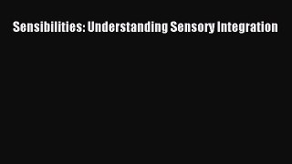 Read Sensibilities: Understanding Sensory Integration Ebook Free