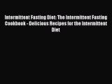 [PDF] Intermittent Fasting Diet: The Intermittent Fasting Cookbook - Delicious Recipes for
