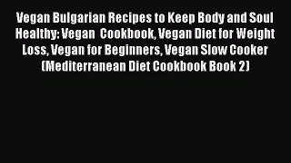 [PDF] Vegan Bulgarian Recipes to Keep Body and Soul Healthy: Vegan  Cookbook Vegan Diet for