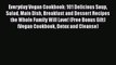 [PDF] Everyday Vegan Cookbook: 101 Delicious Soup Salad Main Dish Breakfast and Dessert Recipes