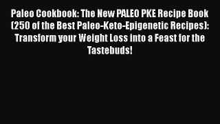 [PDF] Paleo Cookbook: The New PALEO PKE Recipe Book (250 of the Best Paleo-Keto-Epigenetic