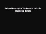 Read National Geographic The National Parks: An Illustrated History PDF Free