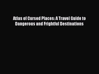 Tải video: Download Atlas of Cursed Places: A Travel Guide to Dangerous and Frightful Destinations Ebook