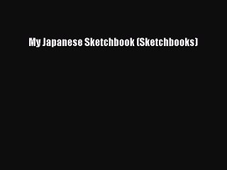 Read My Japanese Sketchbook (Sketchbooks) Ebook Free