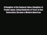 Read A Daughter of the Samurai: How a Daughter of Feudal Japan Living Hundreds of Years in