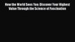 PDF How the World Sees You: Discover Your Highest Value Through the Science of Fascination