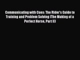READbookCommunicating with Cues: The Rider's Guide to Training and Problem Solving (The Making