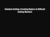 EBOOKONLINESolution Selling: Creating Buyers in Difficult Selling MarketsFREEBOOOKONLINE