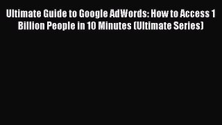 EBOOKONLINEUltimate Guide to Google AdWords: How to Access 1 Billion People in 10 Minutes (Ultimate