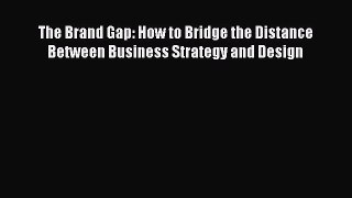 READbookThe Brand Gap: How to Bridge the Distance Between Business Strategy and DesignFREEBOOOKONLINE