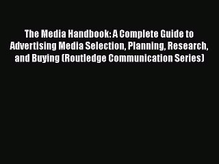 EBOOKONLINEThe Media Handbook: A Complete Guide to Advertising Media Selection Planning Research