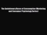 EBOOKONLINEThe Evolutionary Bases of Consumption (Marketing and Consumer Psychology Series)FREEBOOOKONLINE