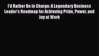 FREEPDFI'd Rather Be in Charge: A Legendary Business Leader's Roadmap for Achieving Pride Power