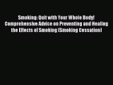 Free Full [PDF] Downlaod Smoking: Quit with Your Whole Body! Comprehensive Advice on Preventing