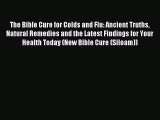 DOWNLOAD FREE E-books The Bible Cure for Colds and Flu: Ancient Truths Natural Remedies and