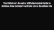 READ book The Children's Hospital of Philadelphia Guide to Asthma: How to Help Your Child