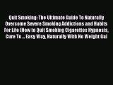 READ book Quit Smoking: The Ultimate Guide To Naturally Overcome Severe Smoking Addictions