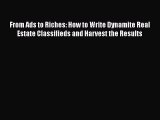 EBOOKONLINEFrom Ads to Riches: How to Write Dynamite Real Estate Classifieds and Harvest the