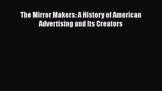 EBOOKONLINEThe Mirror Makers: A History of American Advertising and Its CreatorsFREEBOOOKONLINE